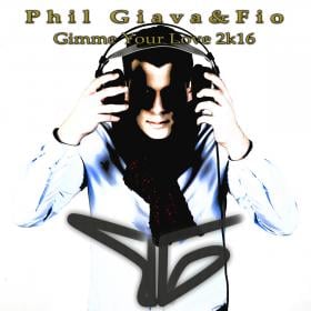 PHIL GIAVA & FIO - GIMME YOUR LOVE 2K16